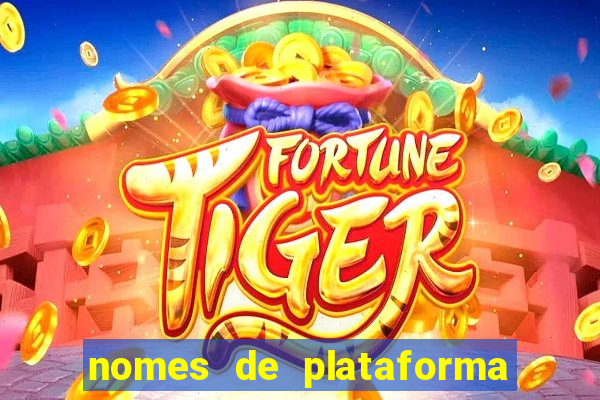 nomes de plataforma de jogos de aposta